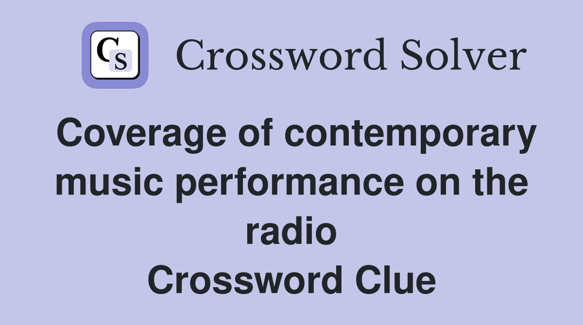 Coverage of contemporary music performance on the radio Crossword Clue