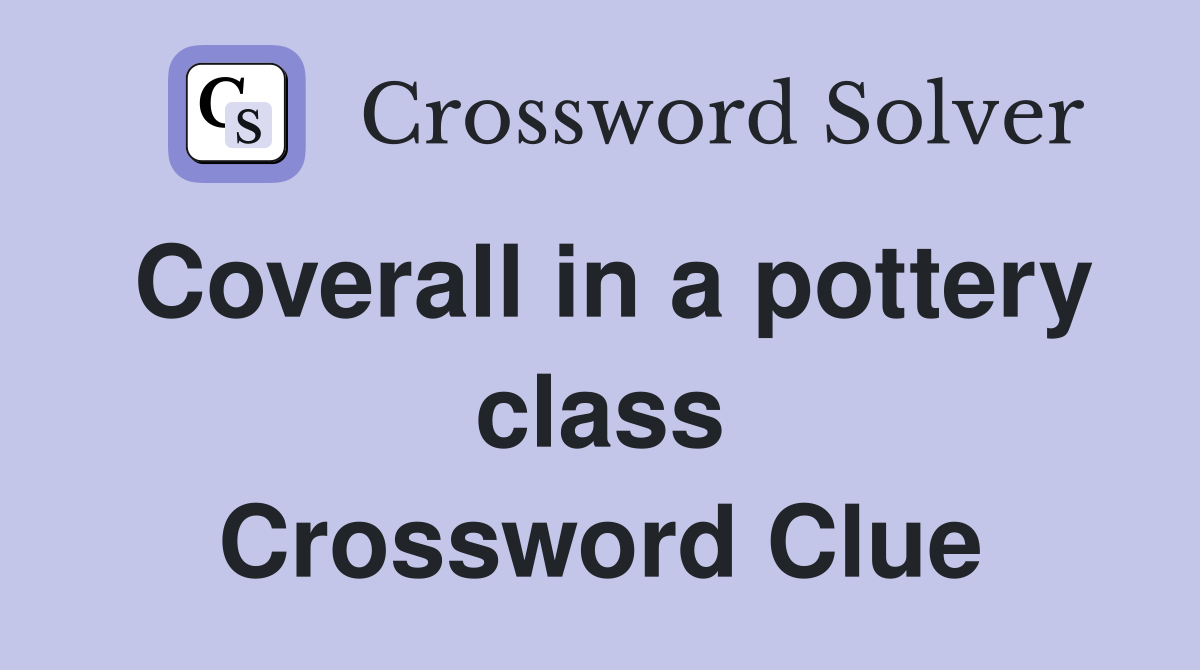 Coverall in a pottery class Crossword Clue