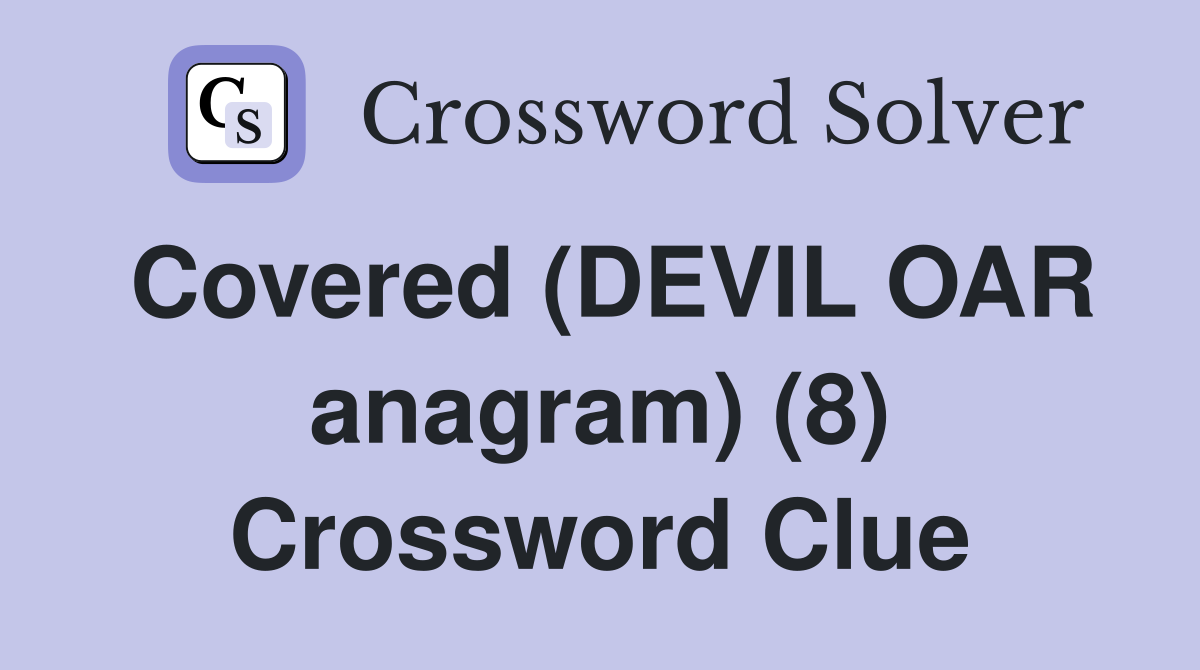 Covered (DEVIL OAR anagram) (8) Crossword Clue