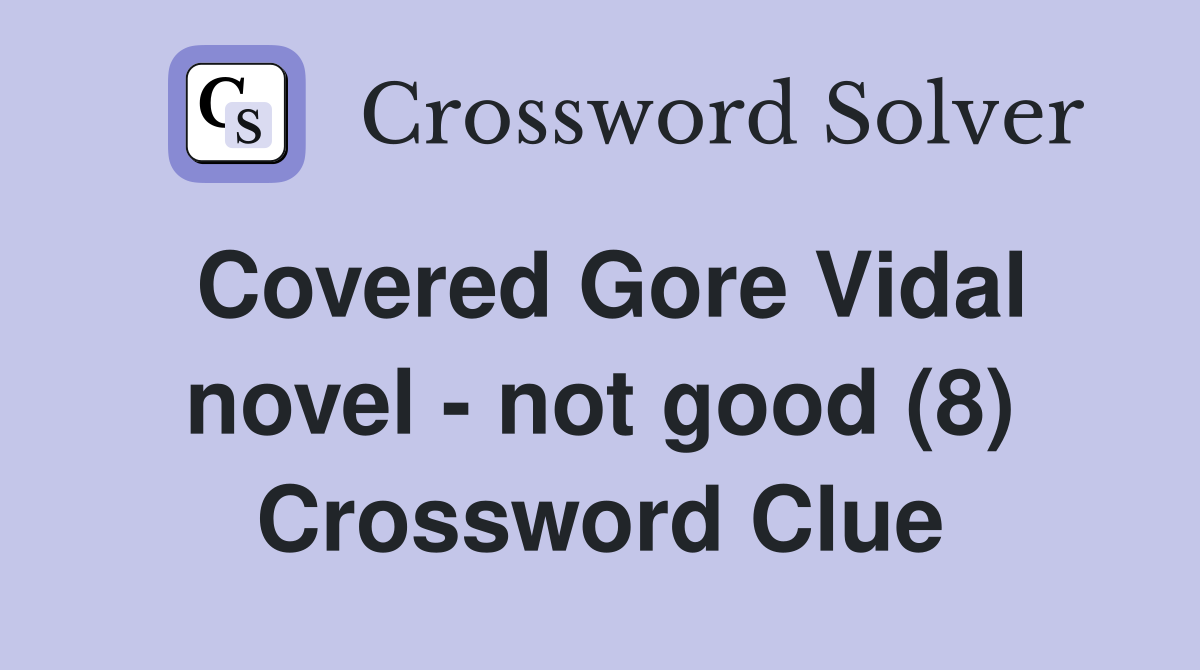 Covered Gore Vidal novel - not good (8) Crossword Clue