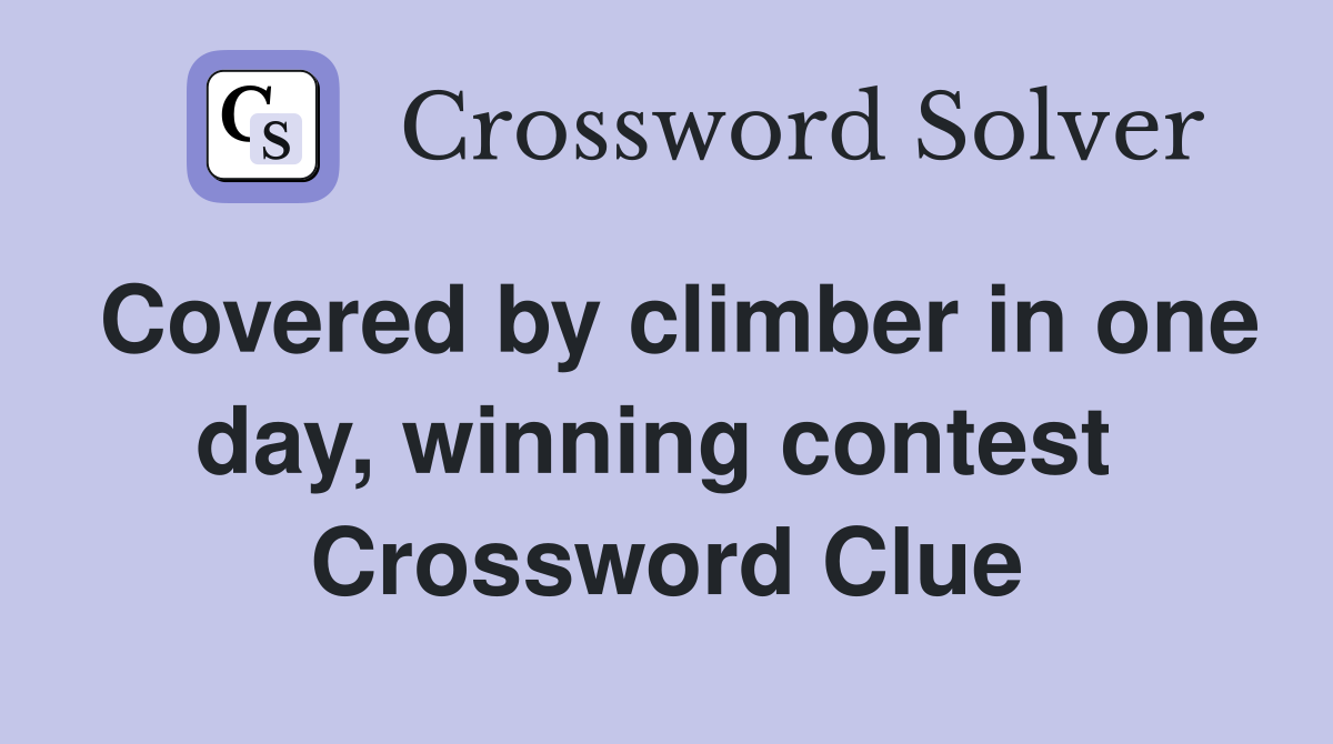 Covered by climber in one day, winning contest  Crossword Clue