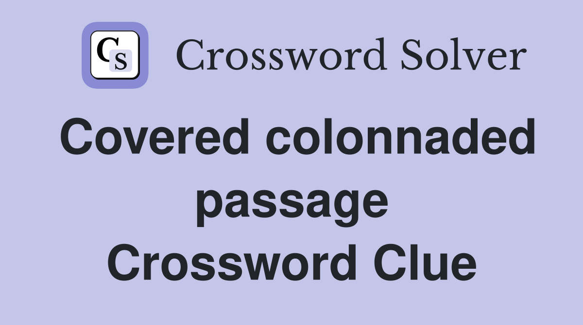 Covered colonnaded passage Crossword Clue