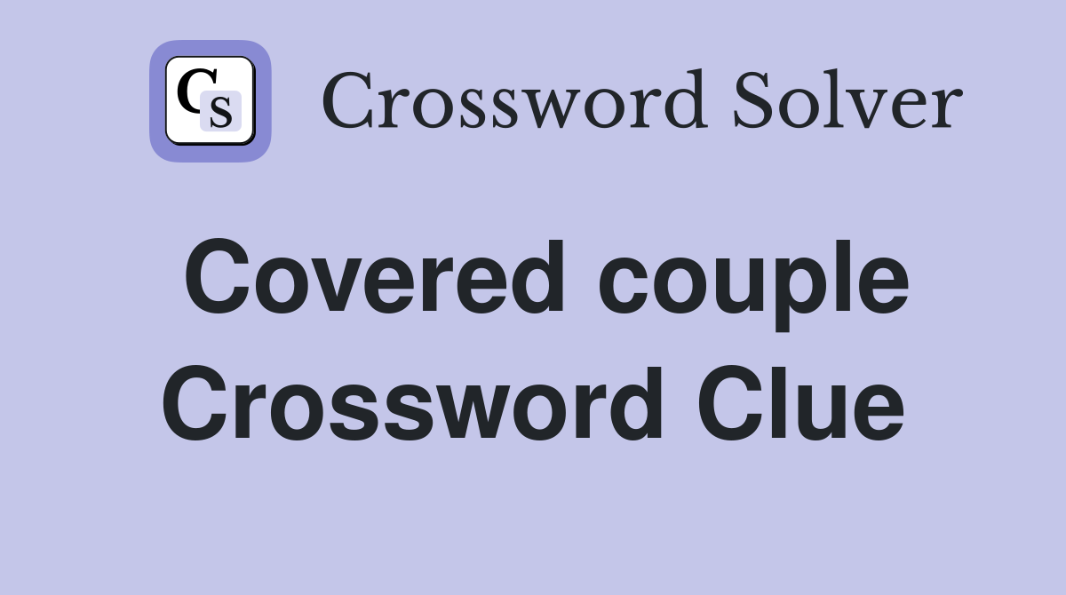Covered couple Crossword Clue