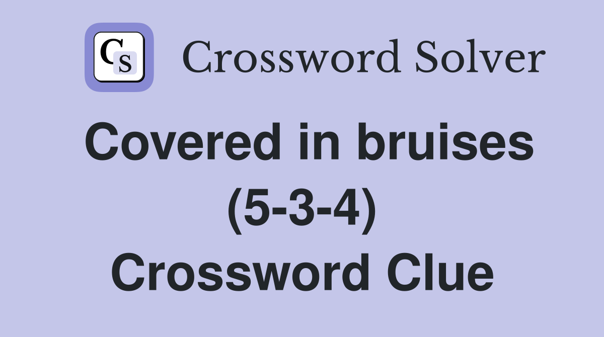 Covered in bruises (5-3-4) Crossword Clue