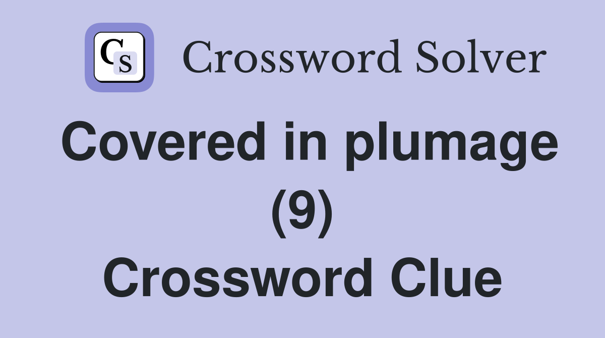 Covered in plumage (9) Crossword Clue