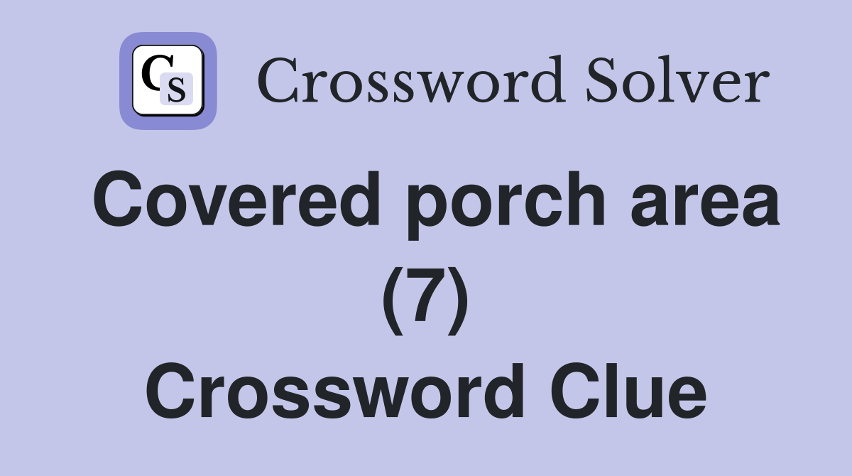 Covered porch area (7) Crossword Clue