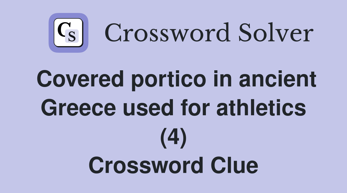 Covered portico in ancient Greece used for athletics (4) Crossword Clue