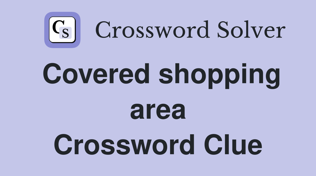 Covered shopping area Crossword Clue