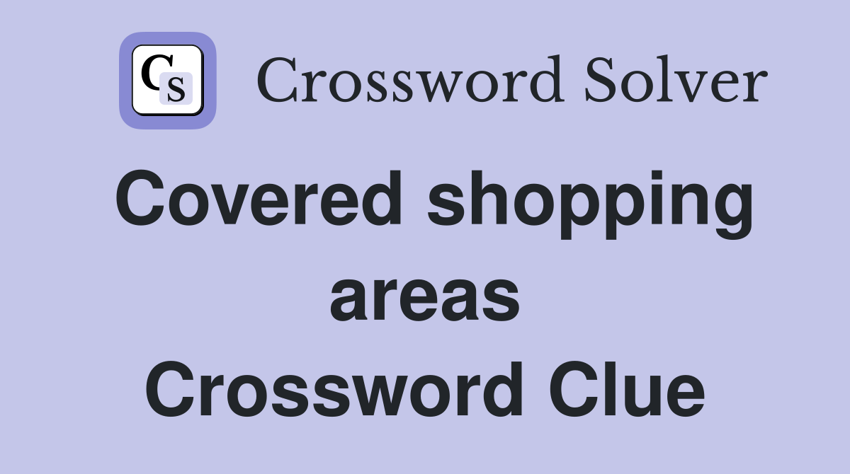 Covered shopping areas Crossword Clue