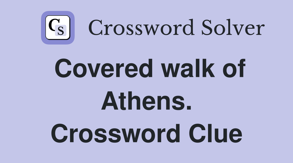 Covered walk of Athens. Crossword Clue