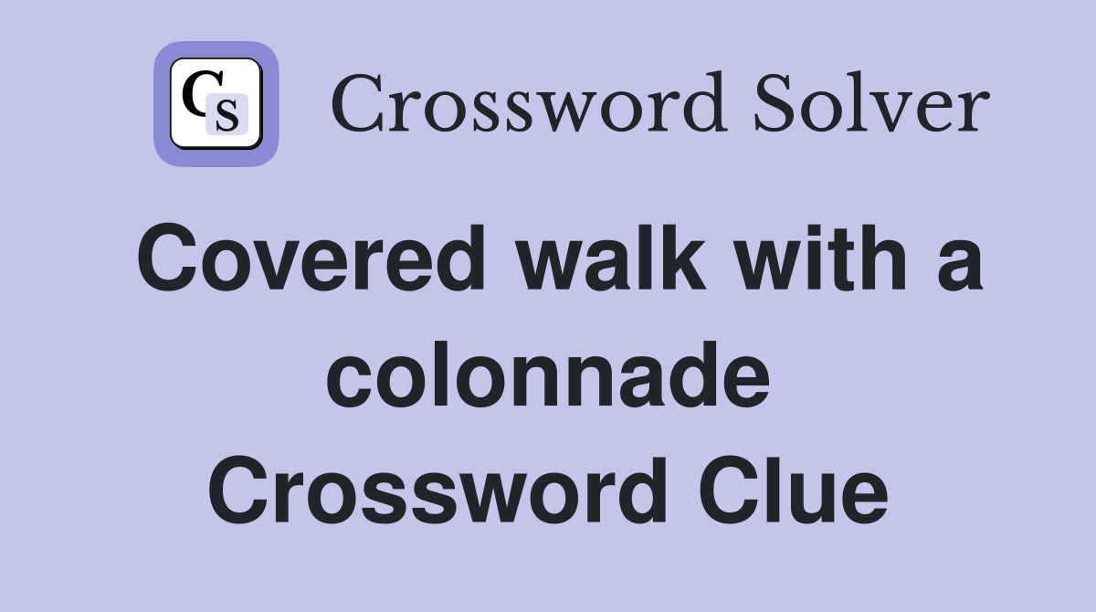 Covered walk with a colonnade Crossword Clue