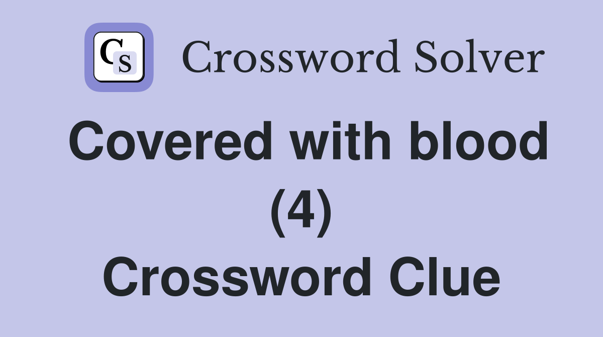 Covered with blood (4) Crossword Clue