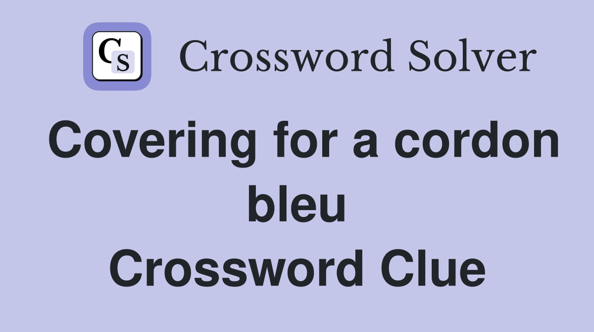 Covering for a cordon bleu Crossword Clue