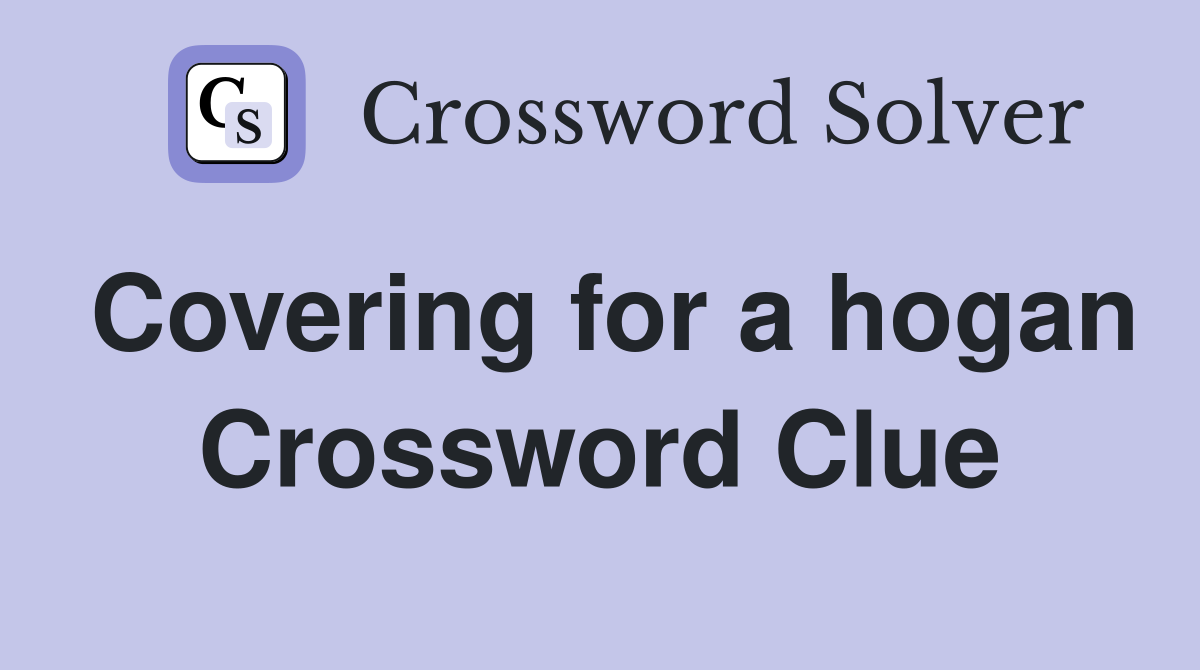 Covering for a hogan Crossword Clue