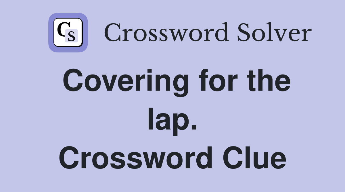 Covering for the lap. Crossword Clue
