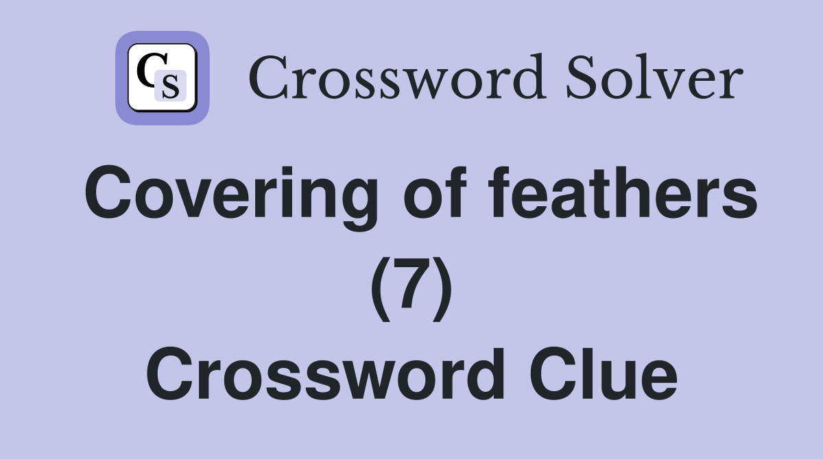 Covering of feathers (7) Crossword Clue
