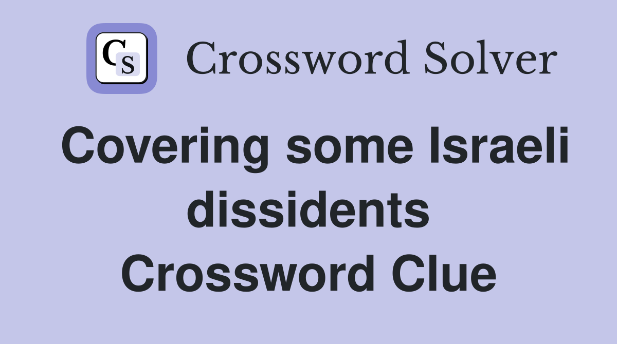 Covering some Israeli dissidents Crossword Clue