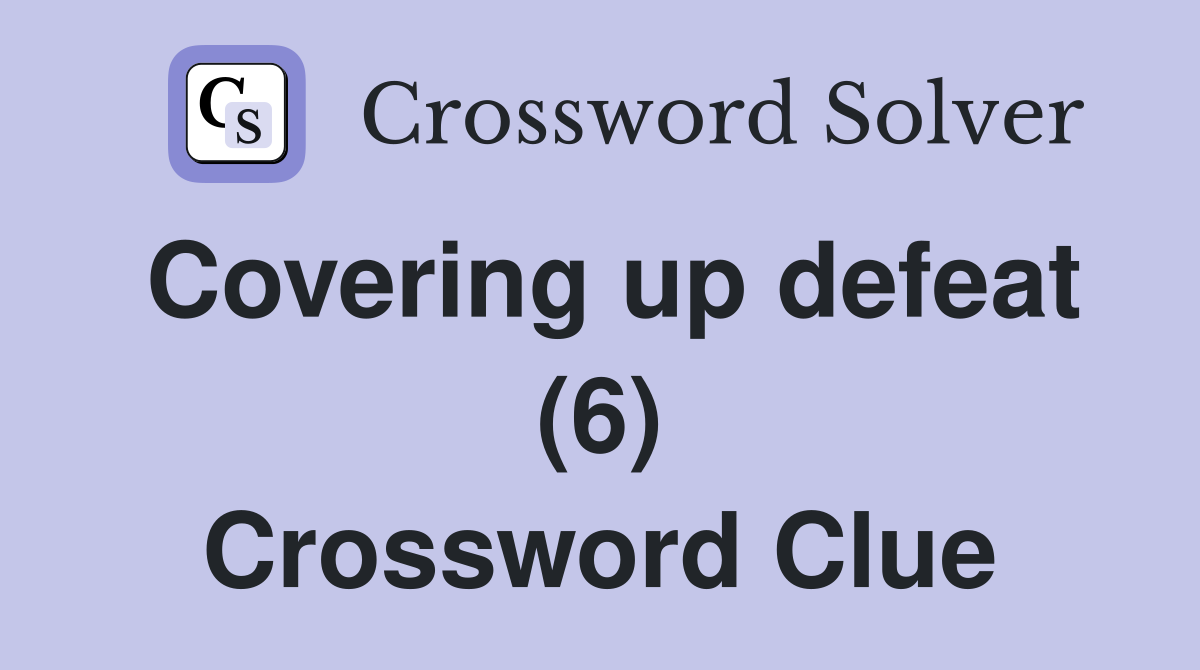 Covering up defeat (6) Crossword Clue