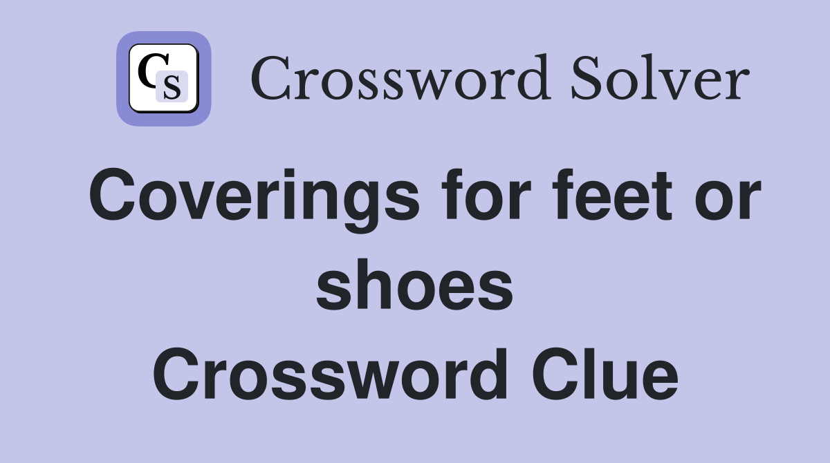 Coverings for feet or shoes Crossword Clue