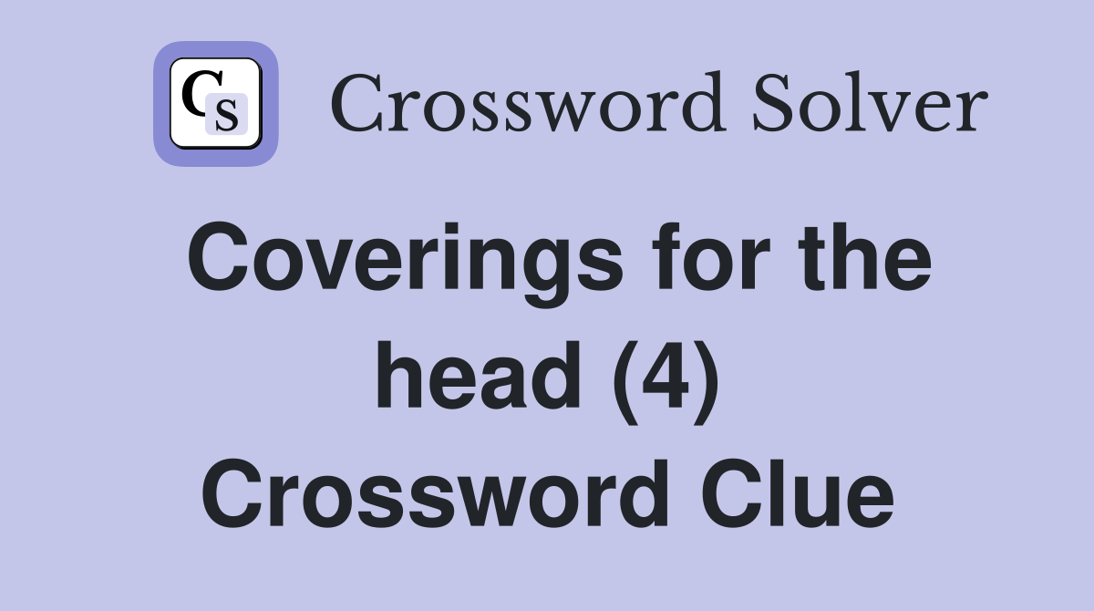 Coverings for the head (4) Crossword Clue