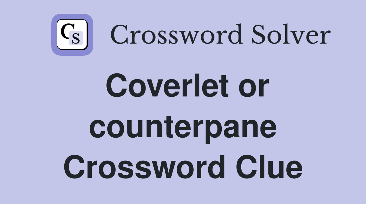 Coverlet or counterpane Crossword Clue