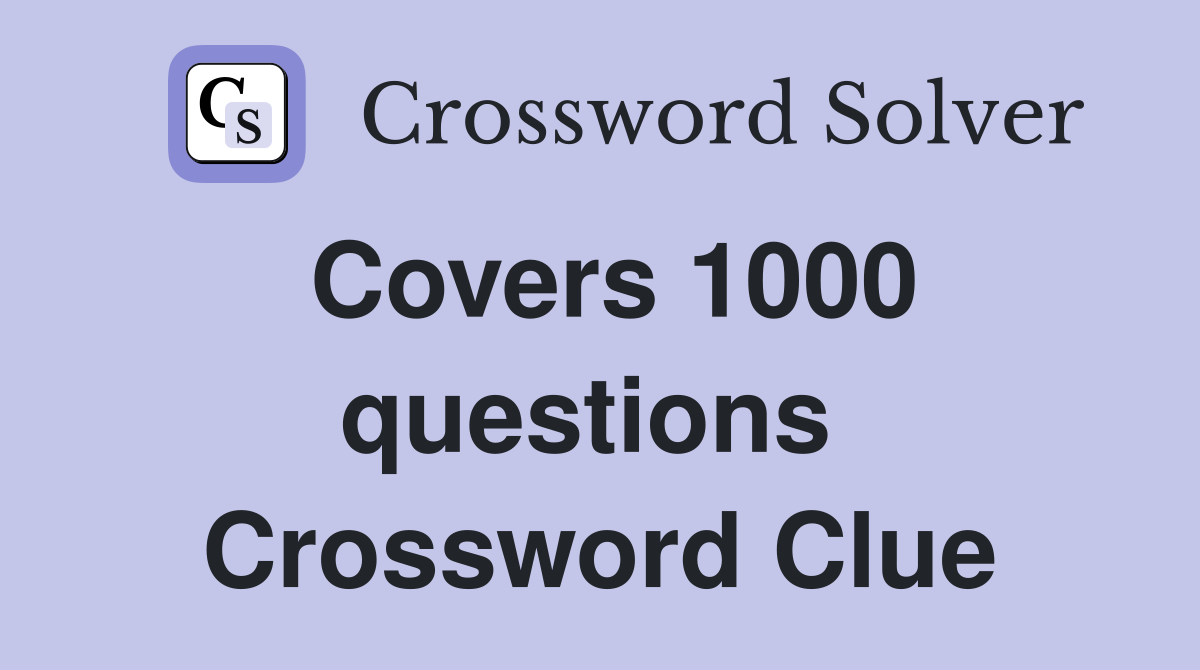 Covers 1000 questions  Crossword Clue