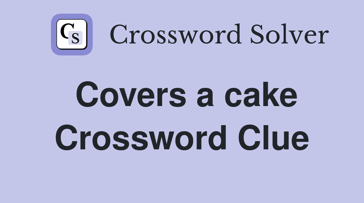 Covers a cake Crossword Clue