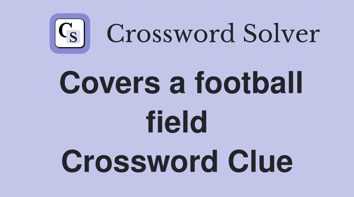 Covers a football field Crossword Clue