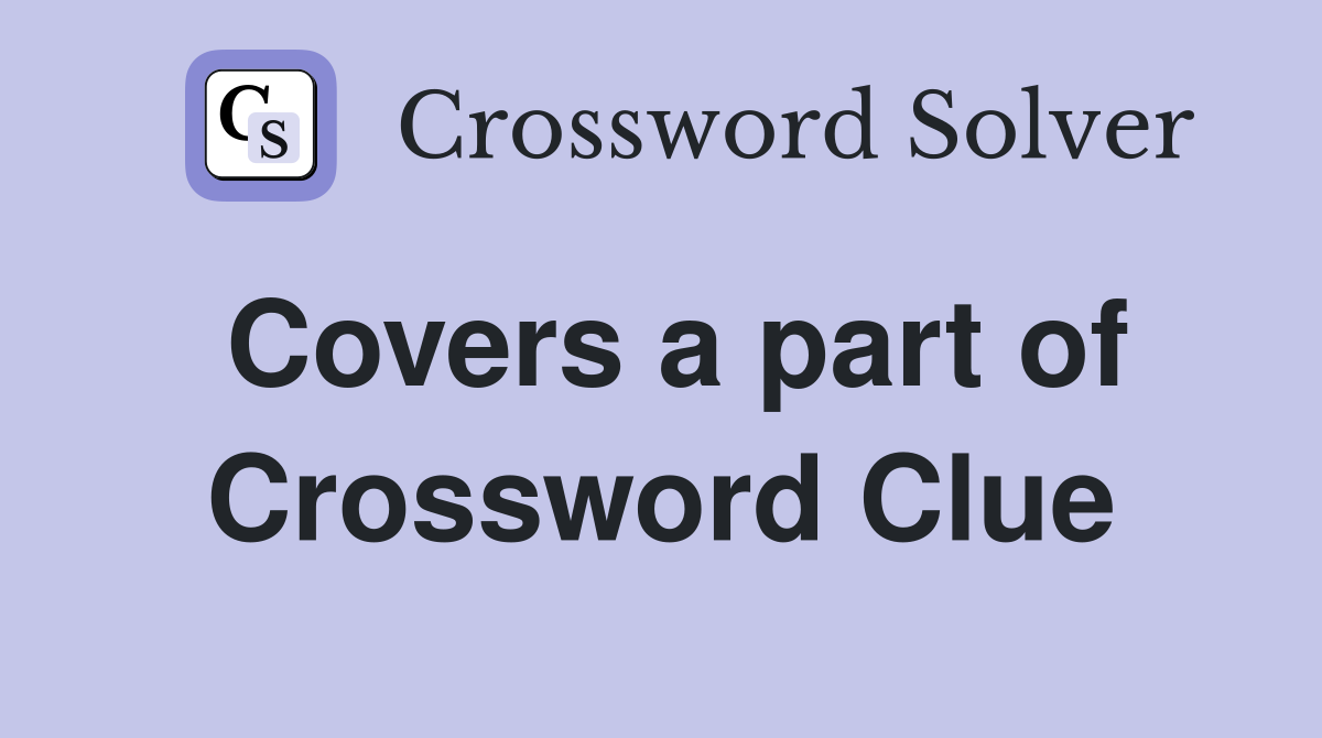 Covers a part of Crossword Clue