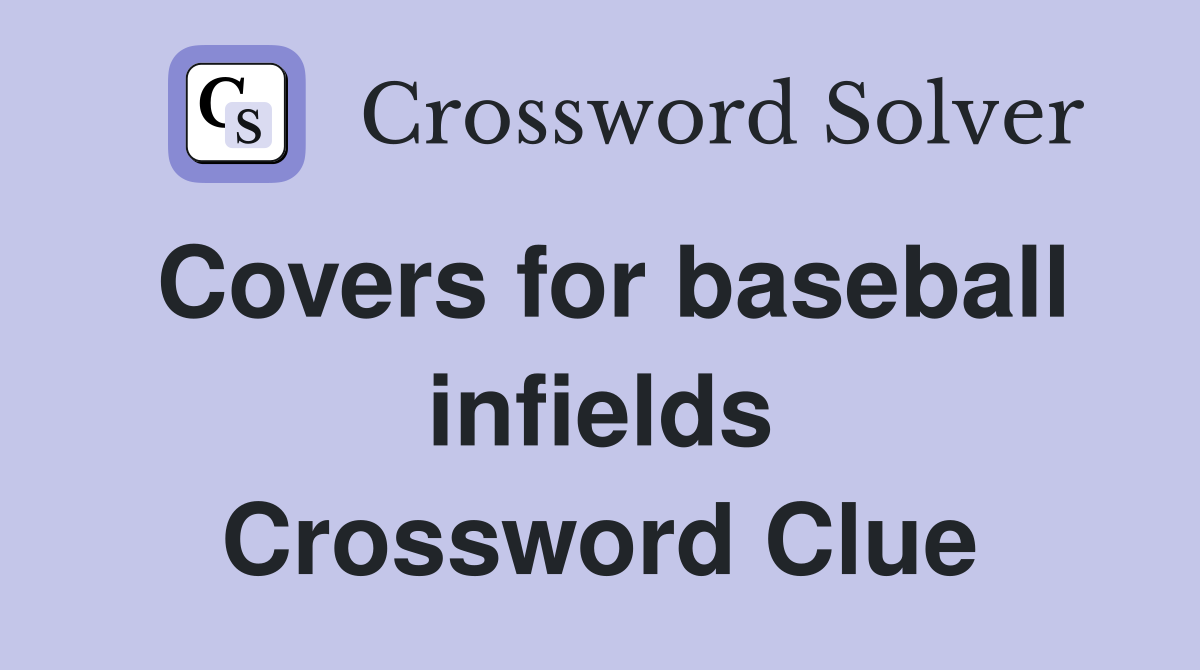 Covers for baseball infields Crossword Clue