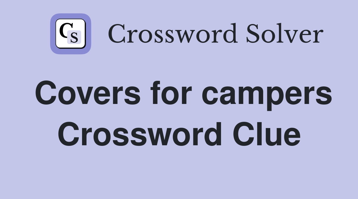 Covers for campers Crossword Clue