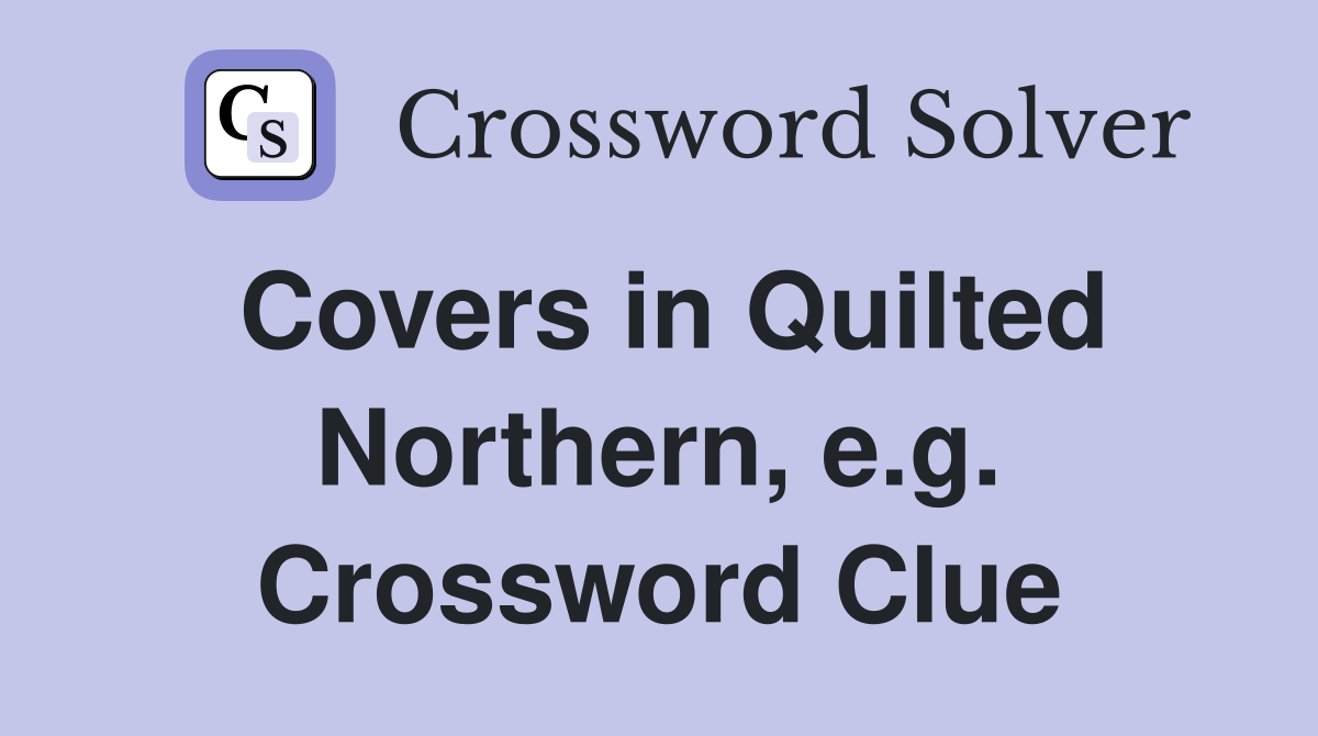 Covers in Quilted Northern, e.g. Crossword Clue