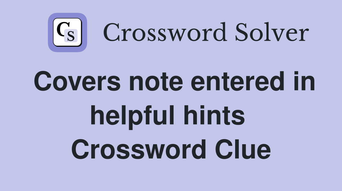 Covers note entered in helpful hints  Crossword Clue