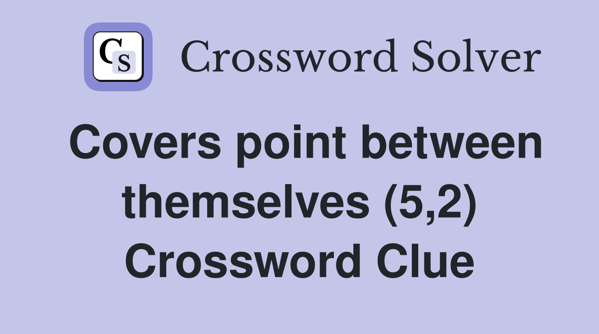 Covers point between themselves (5,2) Crossword Clue