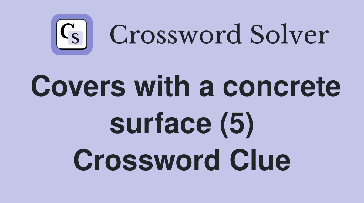 Covers with a concrete surface (5) Crossword Clue