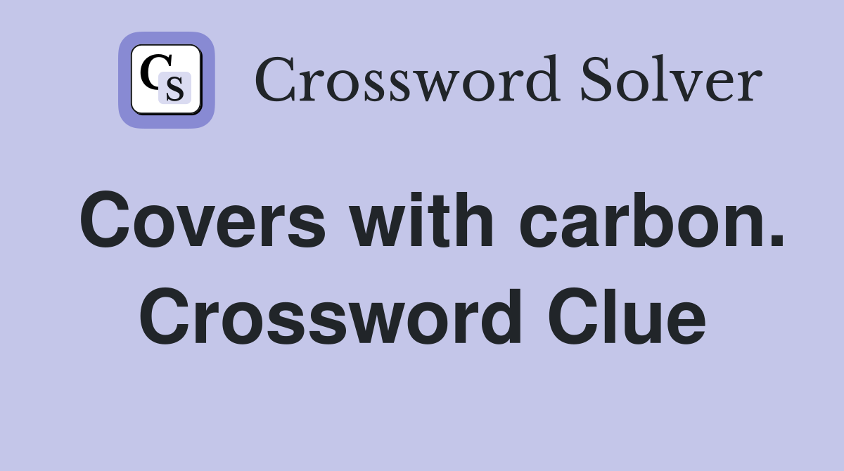 Covers with carbon. Crossword Clue