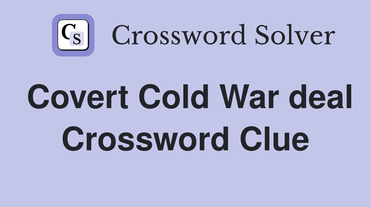 Covert Cold War deal Crossword Clue