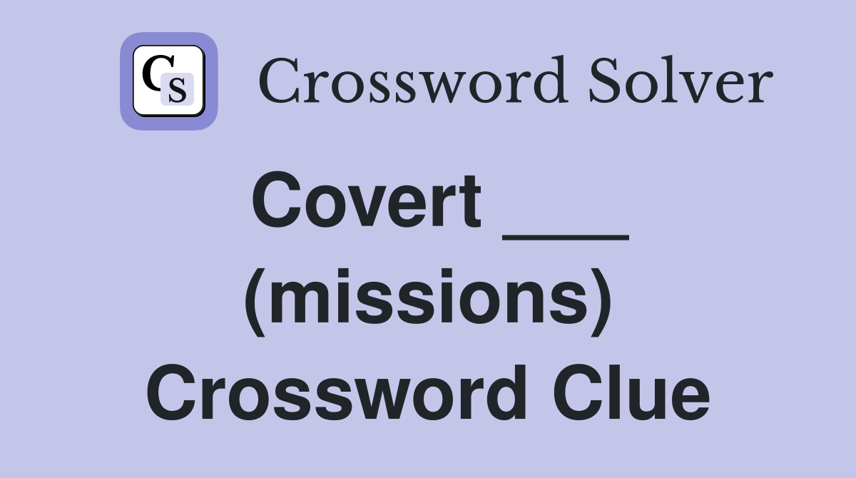 Covert ___ (missions) Crossword Clue