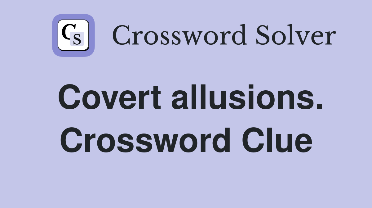 Covert allusions. Crossword Clue