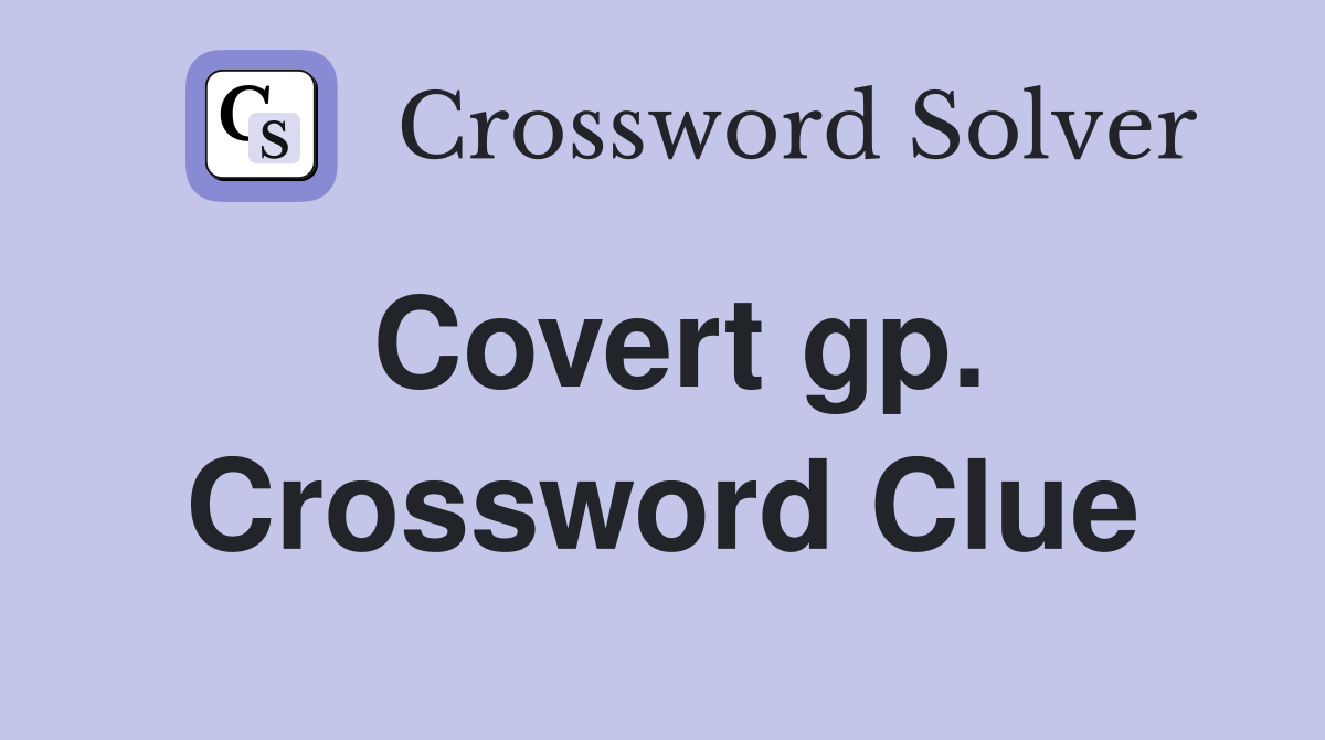 Covert gp. Crossword Clue