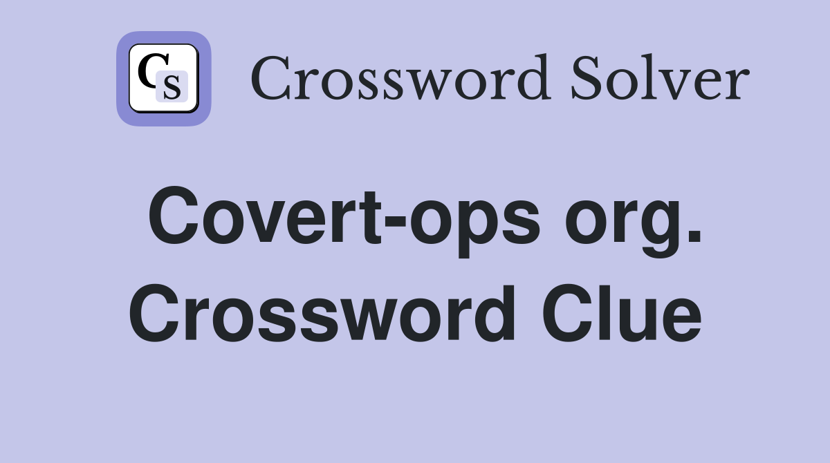 Covert-ops org. Crossword Clue
