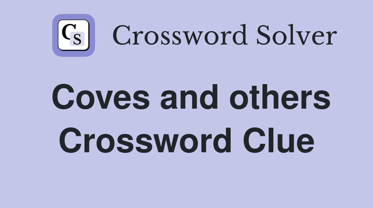 Coves and others Crossword Clue