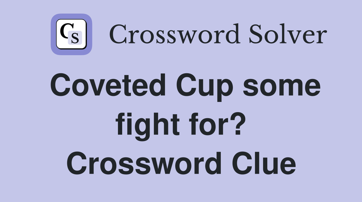 Coveted Cup some fight for? Crossword Clue