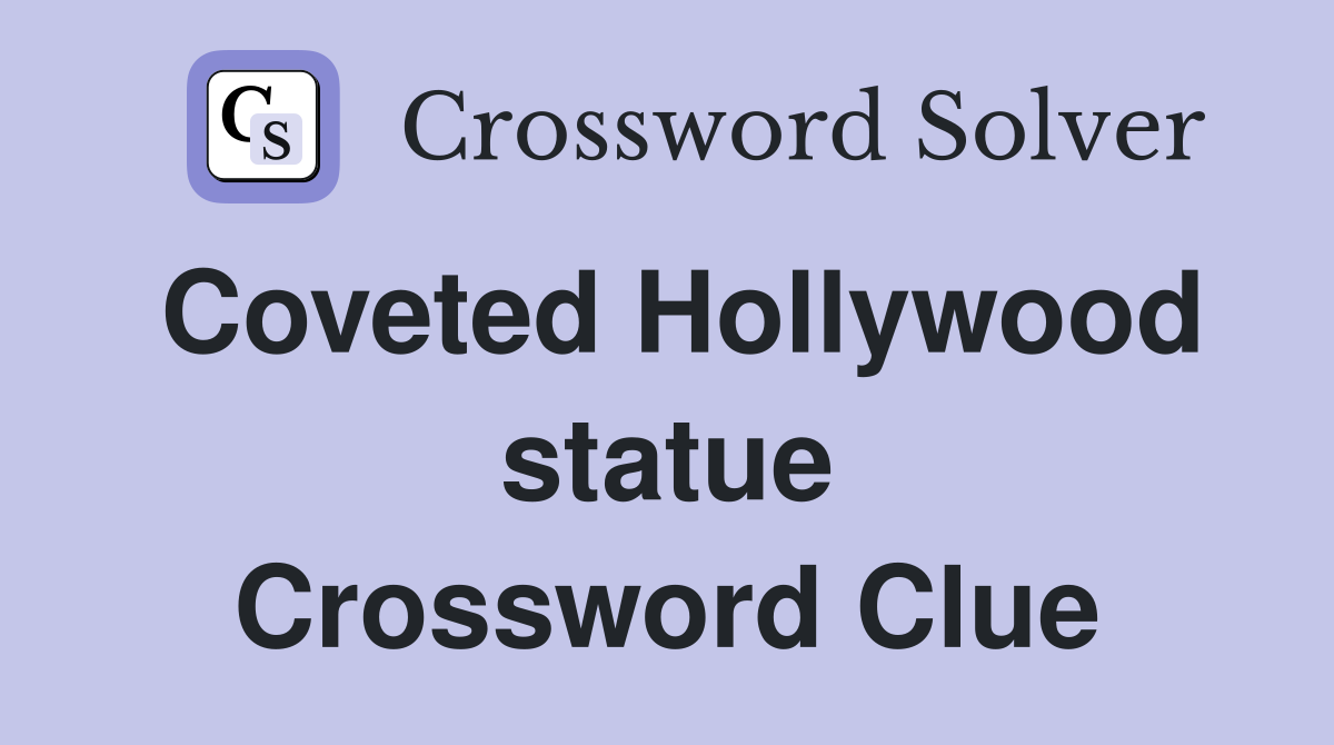 Coveted Hollywood statue Crossword Clue