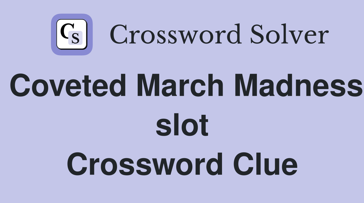 Coveted March Madness slot Crossword Clue