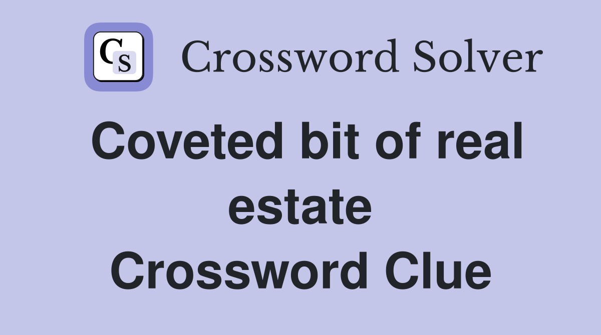 Coveted bit of real estate Crossword Clue