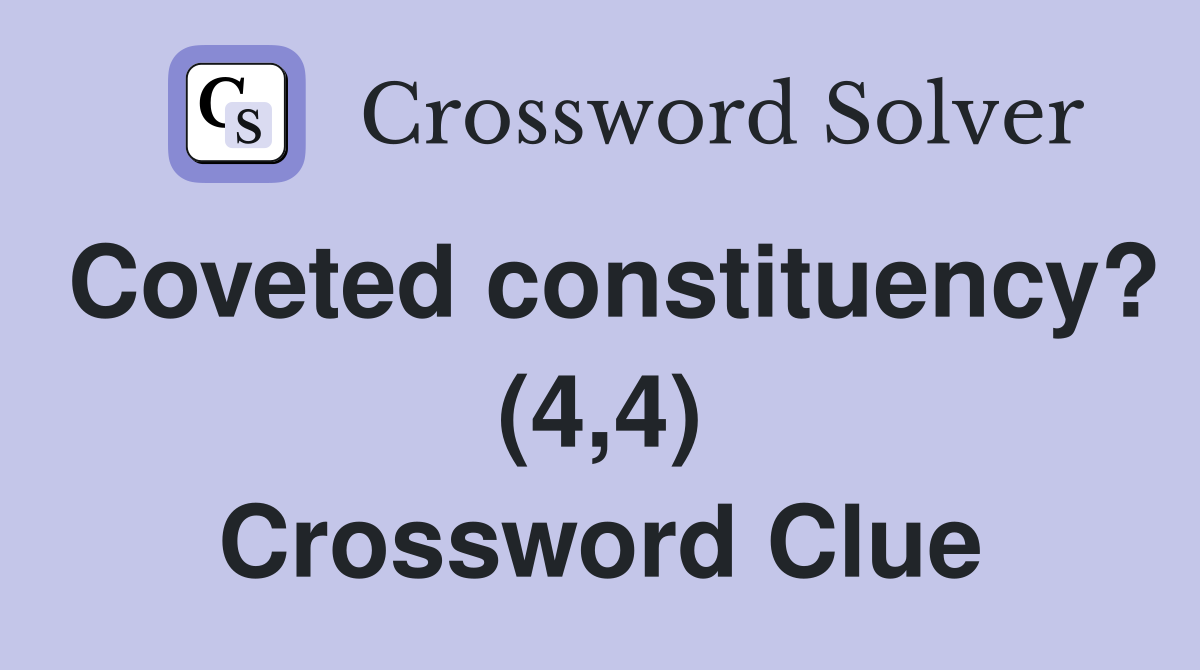 Coveted constituency? (4,4) Crossword Clue
