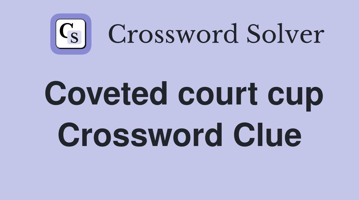 Coveted court cup Crossword Clue