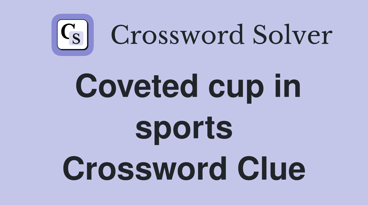 Coveted cup in sports Crossword Clue