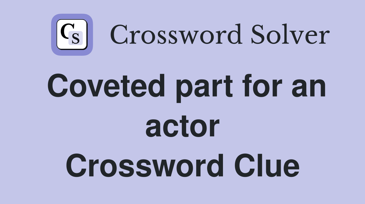 Coveted part for an actor Crossword Clue